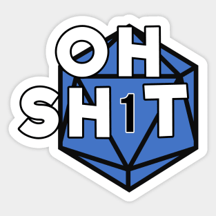 Oh Sh1t (Natural 1) Sticker